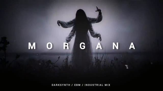 Darksynth _ EBM _ Dark Electro Mix 'MORGANA'