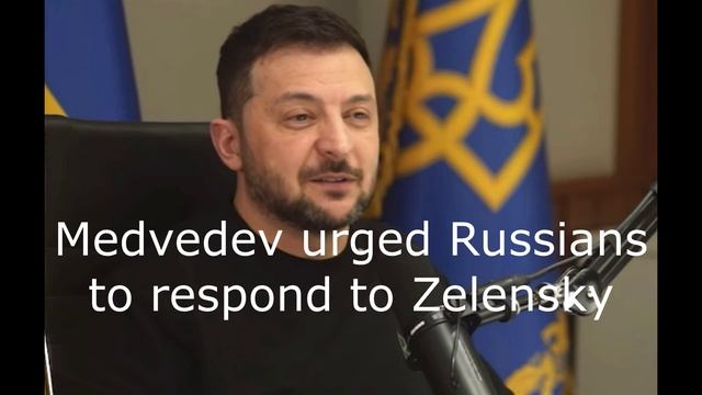 Medvedev urged Russians to respond to Zelensky