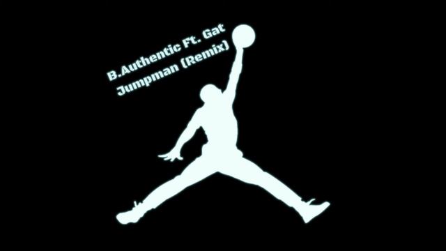 B. Authentic Ft. Gat Jumpman (Remix)