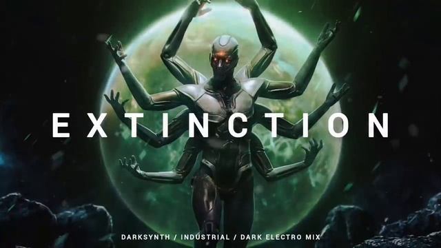 Darksynth _ Cyberpunk _ Dark Electro 'EXTINCTION'