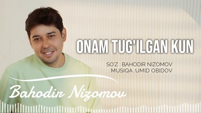 Bahodir Nizomov - Onam tug'ilgan kun | Баходир Низомов - Онам угилган кун (AUDIO)