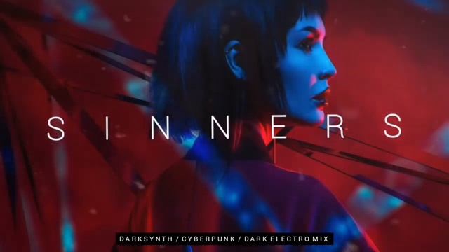 Darksynth _ Cyberpunk _ Dark Electro Mix 'SINNERS'