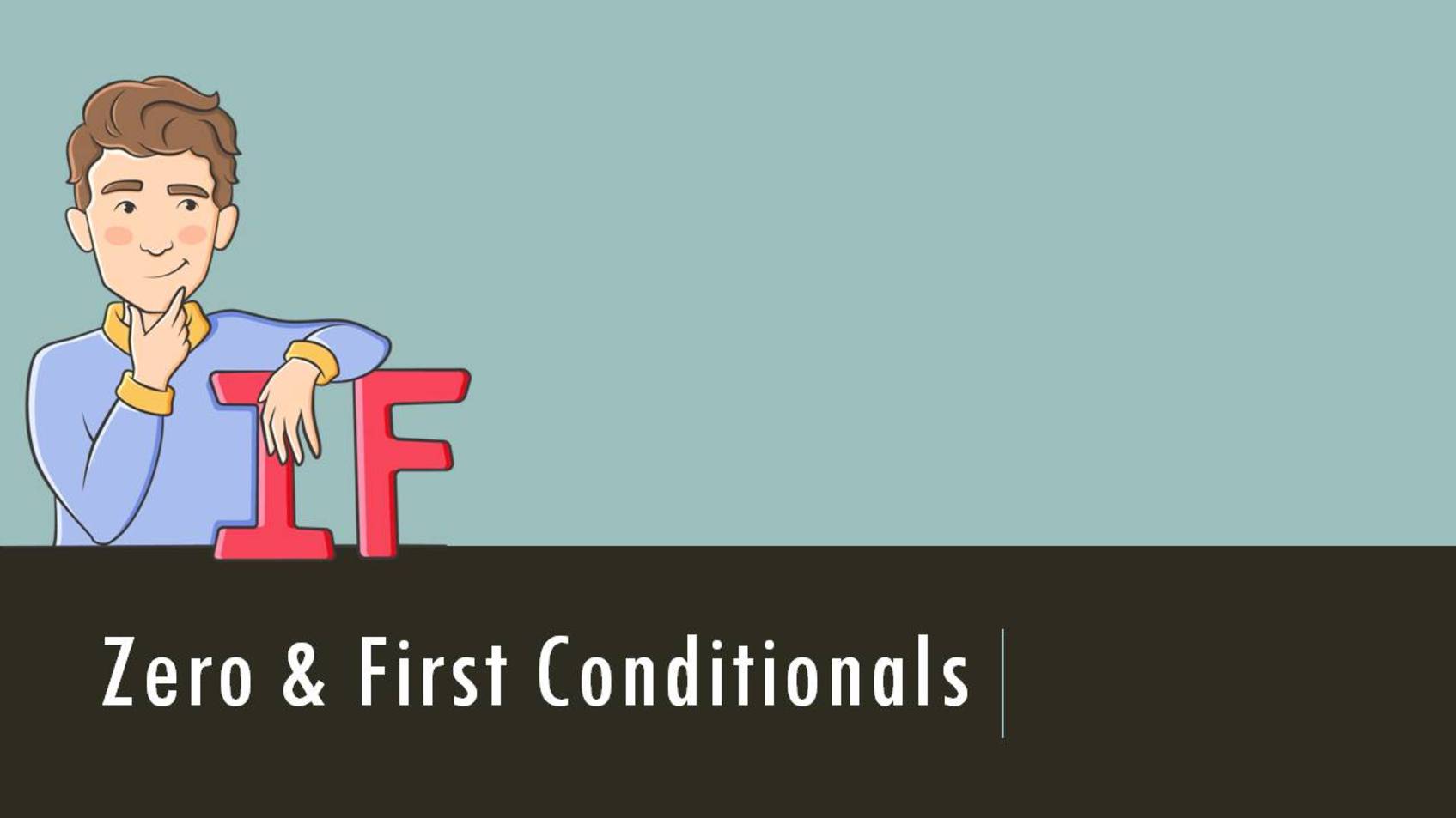 Zero & First Conditionals