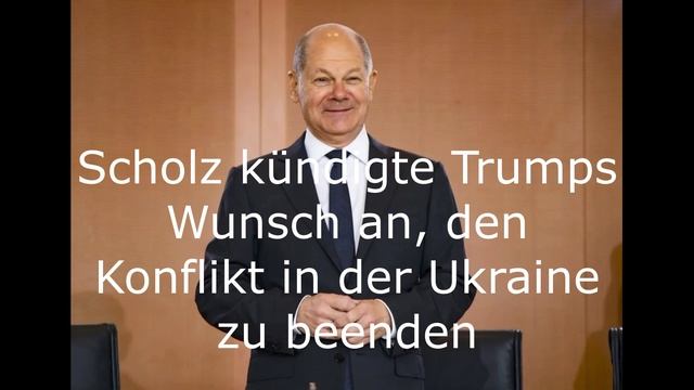 Scholz kündigte Trumps Wunsch an, den Konflikt in der Ukraine zu beenden