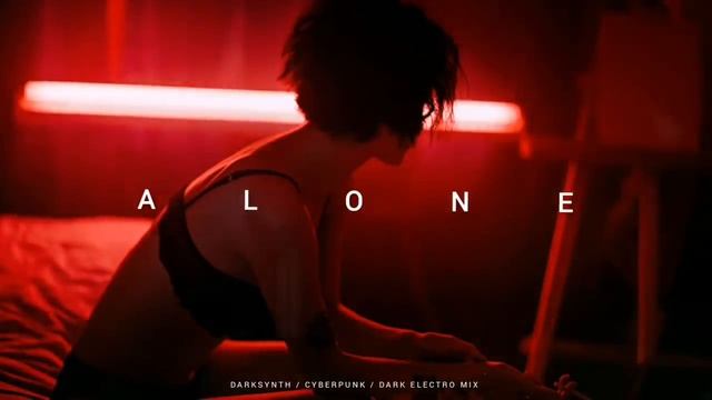 Darksynth _ Cyberpunk _ Dark Electro Mix 'ALONE'