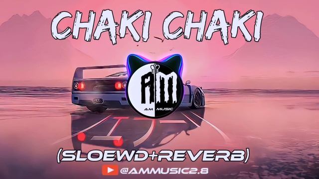 Chaki Chaki (Sloewd+Reverb) Viral Arabic Remix lofi trending song