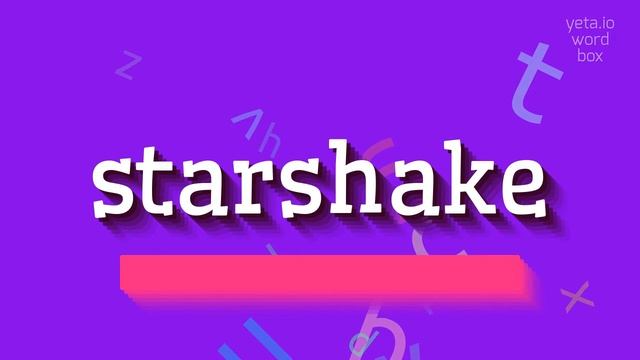 STARSHAKE - HOW TO PRONOUNCE STARSHAKE? #starshake