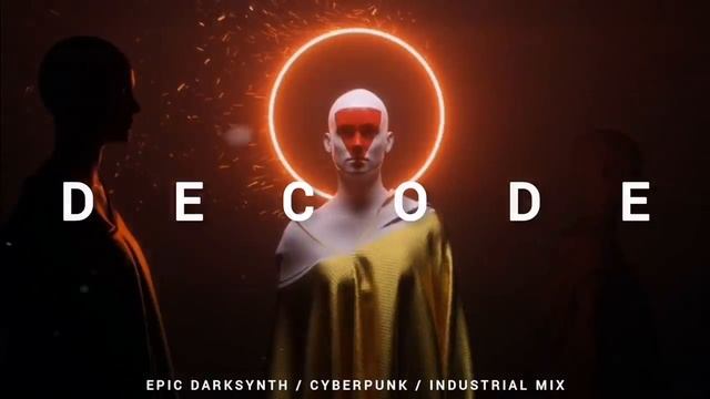 Epic Darksynth _ Cyberpunk _ Industrial Mix 'DECODE'