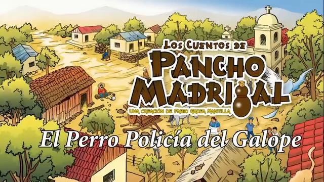 Pancho Madrigal - El Perro Policía del Galope