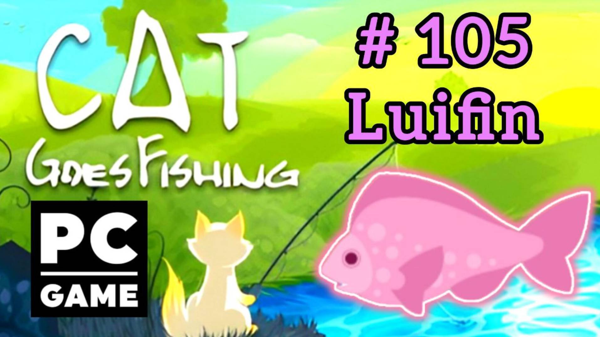 Cat Goes Fishing | # 105 - Luifin|PC