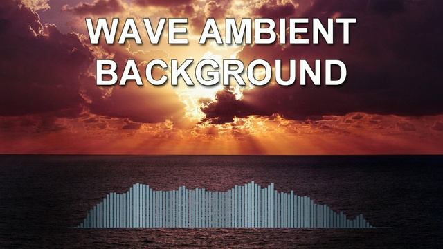 Wave Ambient Background (Ambient Music Mix)