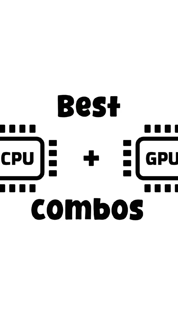 Best GPU and CPU