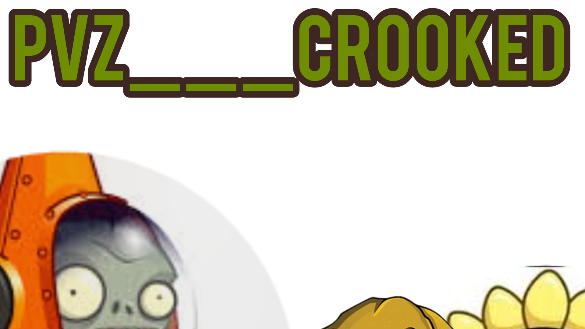 PvZ crooked