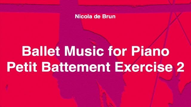 Ballet Music for Piano 27 • Petit Battement Exercise 2 • Nicola de Brun