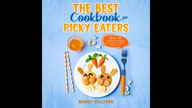 The Best Cookbook for Picky Eaters: Retail Sample