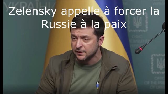 Zelensky appelle à forcer la Russie à la paix