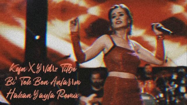 KÖFN | YILDIZ TİLBE - Bİ’ TEK BEN ANLARIM (HAKAN YAYLA REMIX)