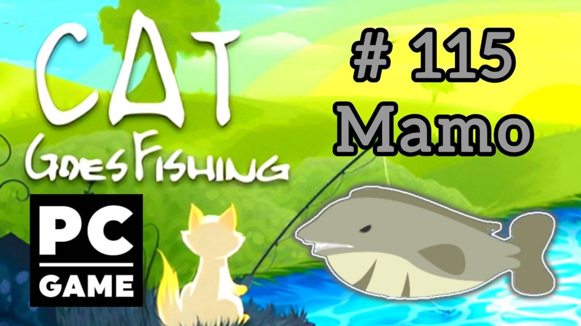 Cat Goes Fishing | # 115 - Mamo|PC