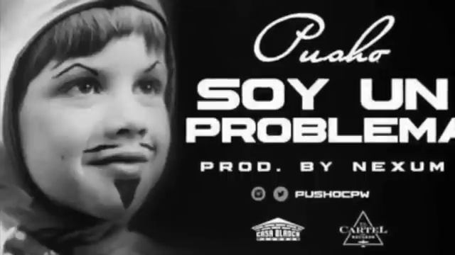 Pusho - soy un problema