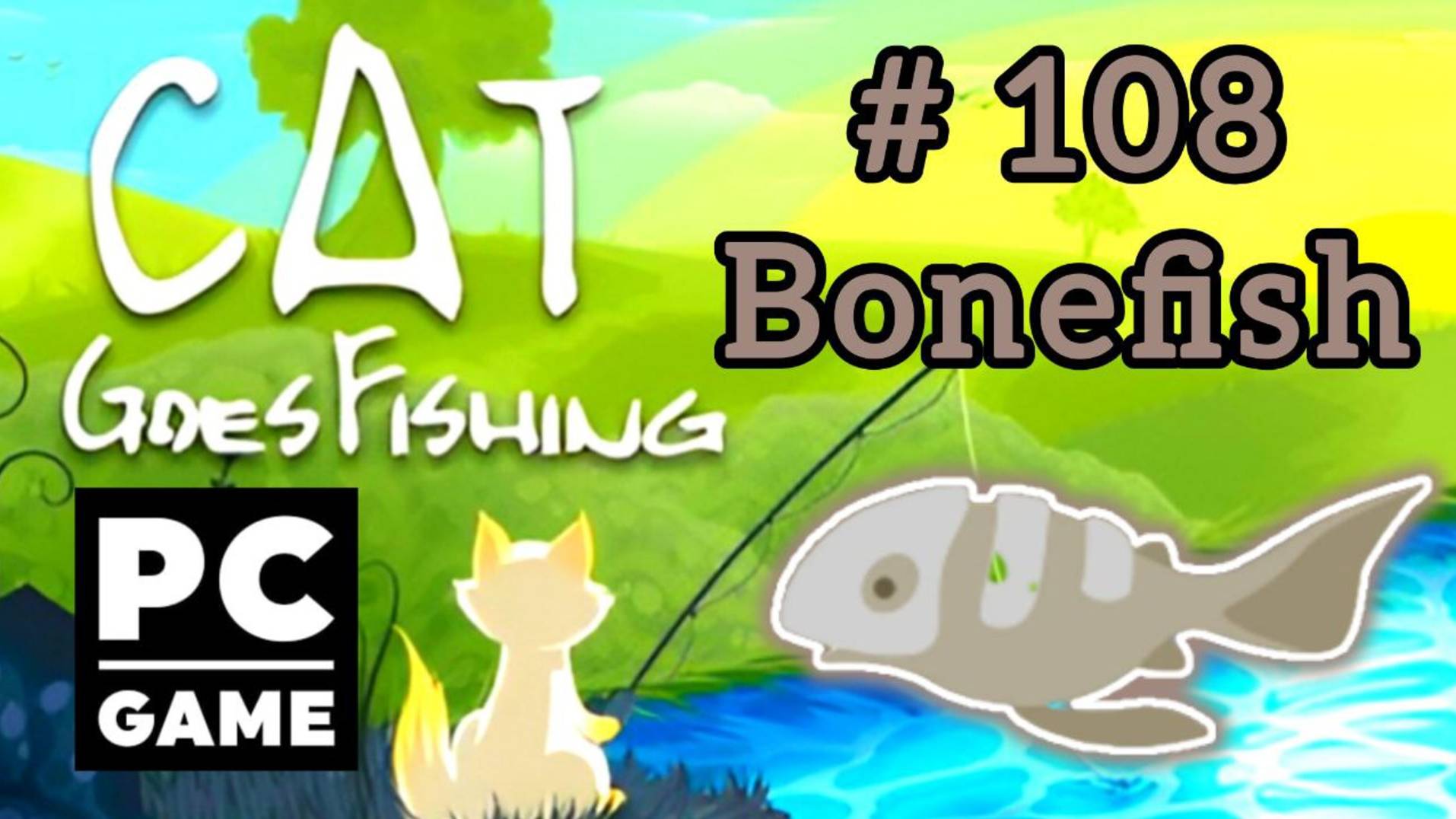 Cat Goes Fishing | # 108 - Bonefish|PC