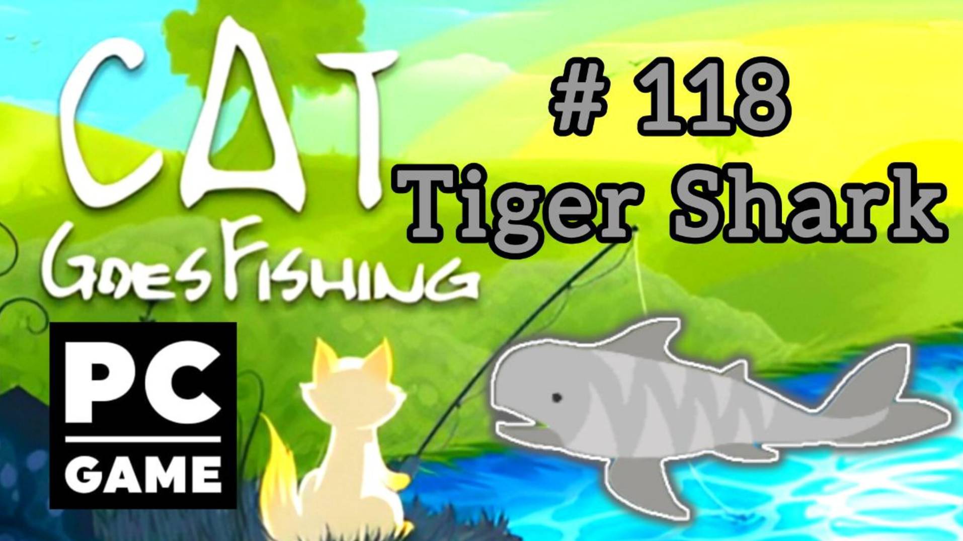 Cat Goes Fishing | # 118 - Tiger Shark|PC