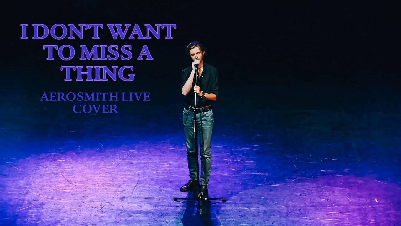 I Don't Want To Miss A Thing cover (orig. by Aerosmith)