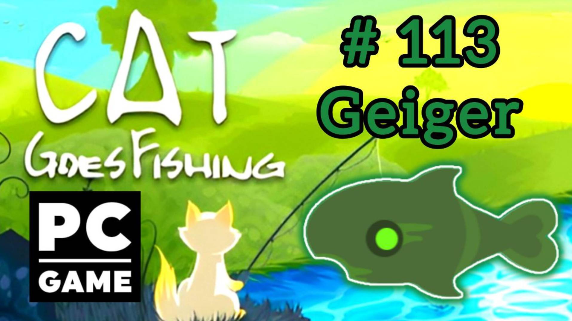 Cat Goes Fishing | # 113 - Geiger|PC