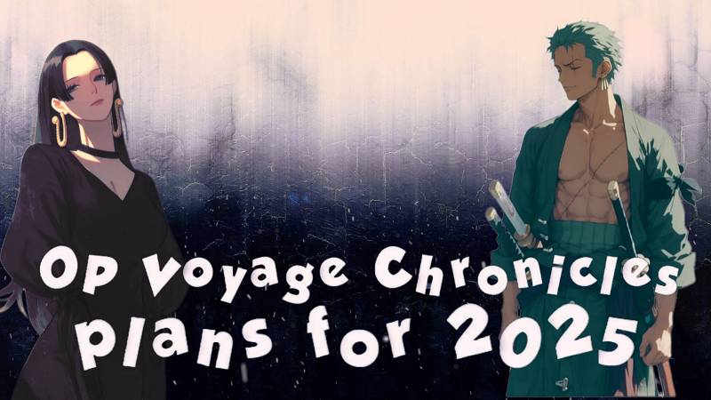 OP:Voyage ChroniclesOP/Yonko Combat/Pirate Duel/The strong world Планы на 2025-тый год.