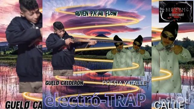 quien pa'mi flow - Guęlø Calderón ft POE$IA Y CALLE (TRAP y ELECTRÓNICA)