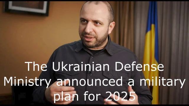 The Ukrainian Defense Ministry announced a military plan for 2025