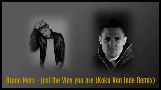 Bruno Mars - Just the Way You Are (Koko Von Inde Remix)