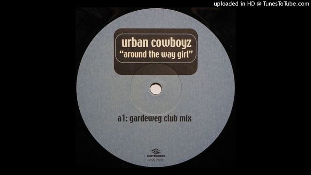 Urban Cowboyz - Around the Way Girl (Gardeweg Club Mix) *Oldskool House*