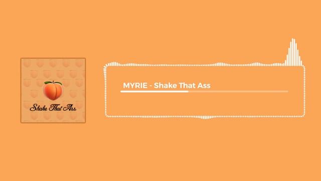 Myrie - Shake That Ass (Prod. By Sean Bentley)