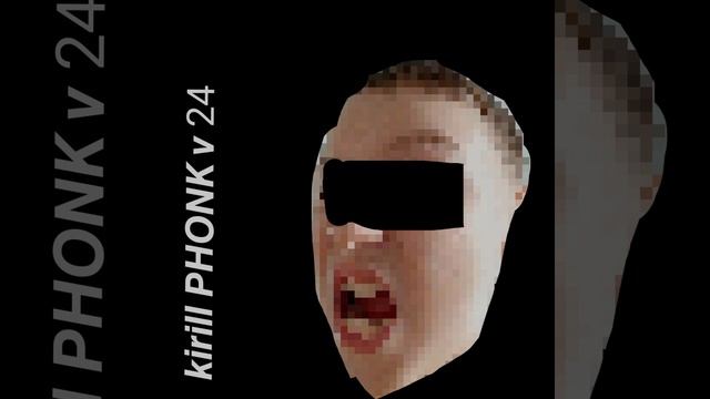 Kirill PHONK v 24