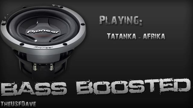 Tatanka - Africa (Bass Boosted)