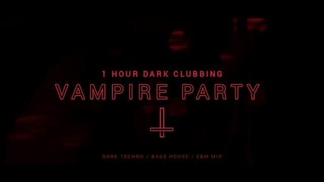 Vampire Party   1 Hour Dark Clubbing   Bass House   Dark Techno Mix