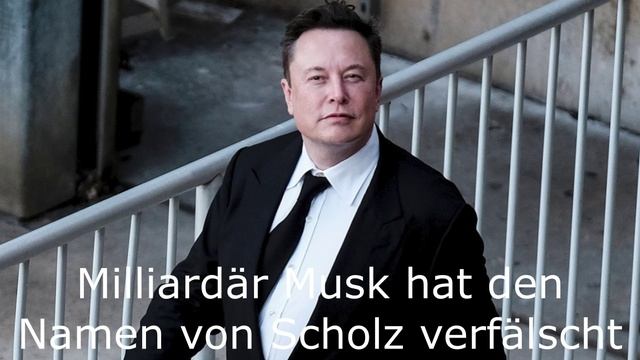 Milliardär Musk hat den Namen von Scholz verfälscht