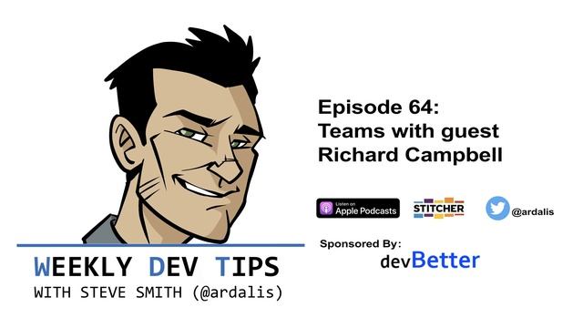 Weekly Dev Tips 64: Richard Campbell on Teams