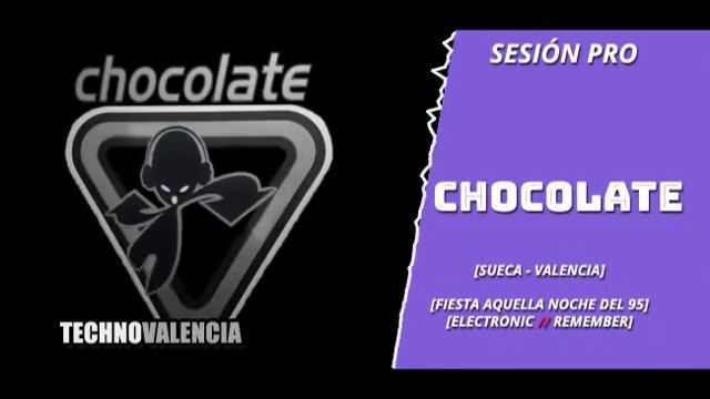 SESIONES: Chocolate (Sueca - Valencia) Fiesta Aquella Noche del 95