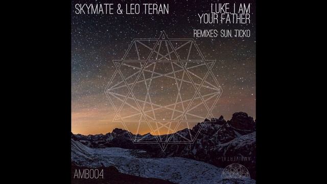 Skymate & Leo Teran - Luke,I Am Your Father (Original Mix)