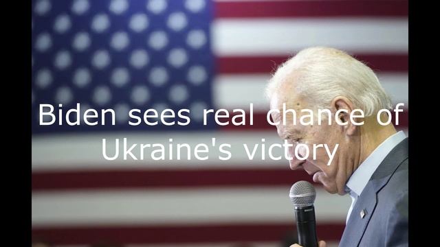 Biden sees real chance of Ukraine's victory