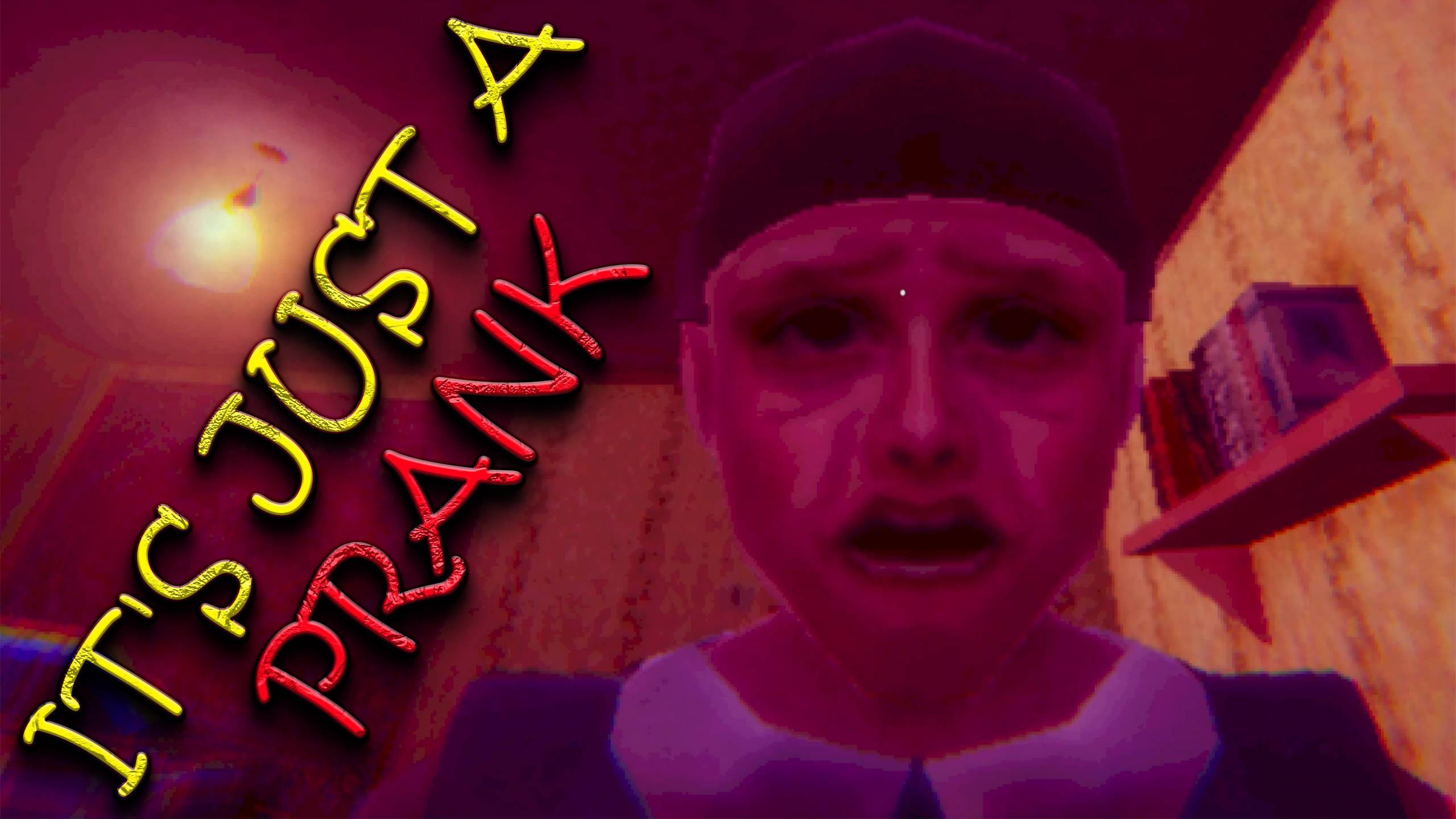 It's Just a Prank - ПЛОХИЕ ПРАНКИ