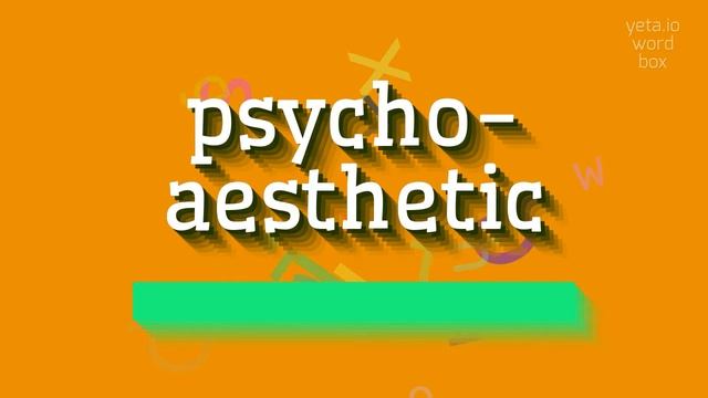 HOW TO SAY PSYCHO-AESTHETIC? #psycho-aesthetic