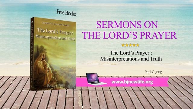 Sermons on the Lord’s Prayer - The Lord’s Prayer : Misinterpretations and Truth