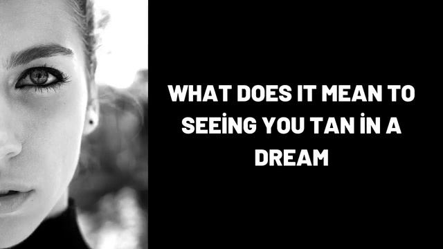 What Does It Mean To Seeing You Tan in a Dream?