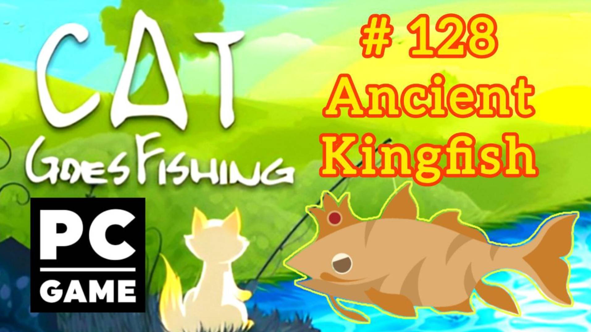 Cat Goes Fishing | # 128 - Ancient Kingfish|PC