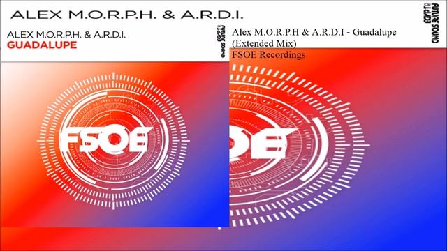 Alex M.O.R.P.H & A.R.D.I - Guadalupe (Extended Mix)