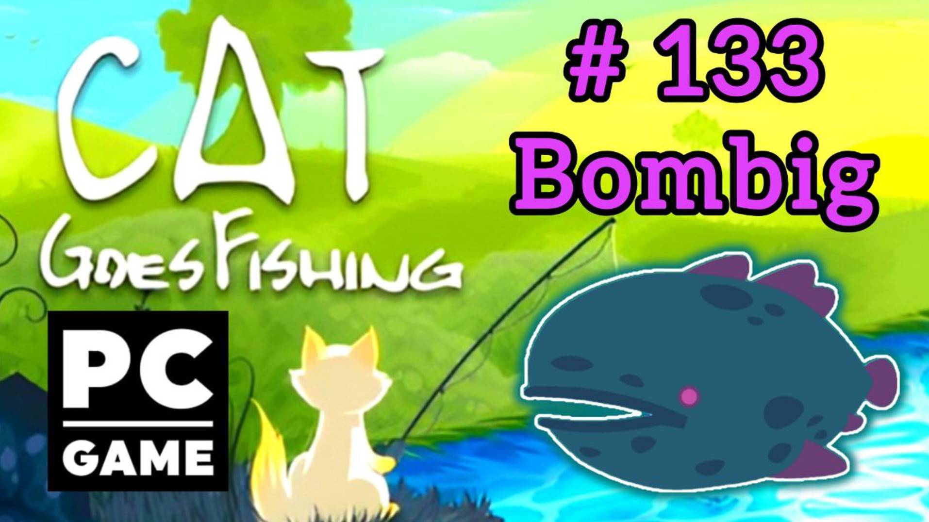 Cat Goes Fishing | # 133 - Bombig|PC