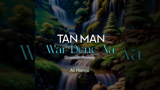 Tan Man War Dene Aa Lofi