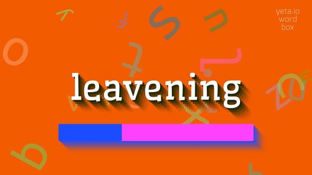 LEAVENING - HOW TO SAY LEAVENING? #leavening